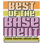Best of the Basement Juried Graphic Design Show Poster